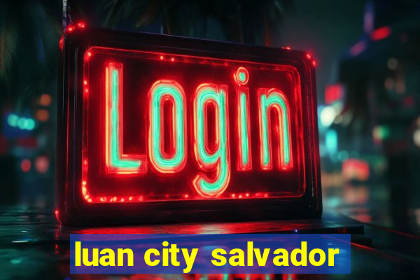 luan city salvador